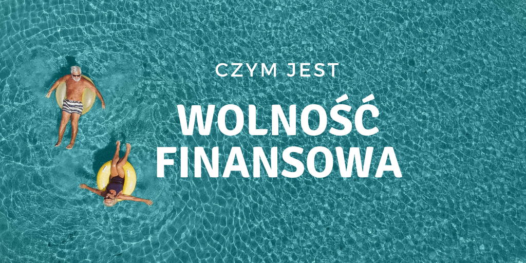 Czym jest wolność finansowa