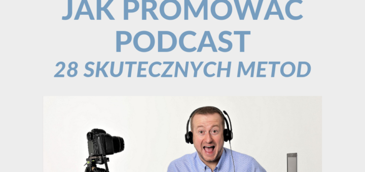 Jak promować podcast - kompletny poradnik